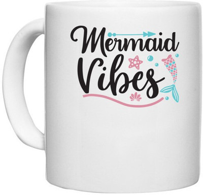 UDNAG White Ceramic Coffee / Tea 'Mermaid | Mermaid Vibes' Perfect for Gifting [330ml] Ceramic Coffee Mug(330 ml)