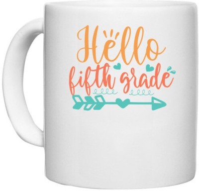 UDNAG White Ceramic Coffee / Tea 'School | hello fifth grade' Perfect for Gifting [330ml] Ceramic Coffee Mug(330 ml)