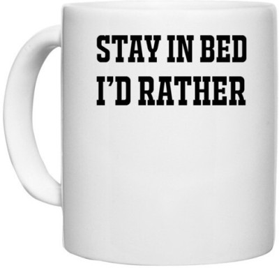 UDNAG White Ceramic Coffee / Tea '| I D RATHER STAY IN BED' Perfect for Gifting [330ml] Ceramic Coffee Mug(330 ml)