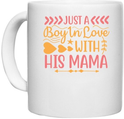 UDNAG White Ceramic Coffee / Tea 'Mother | JUST A BOY IN LOVE WITH HIS MAMA' Perfect for Gifting [330ml] Ceramic Coffee Mug(330 ml)