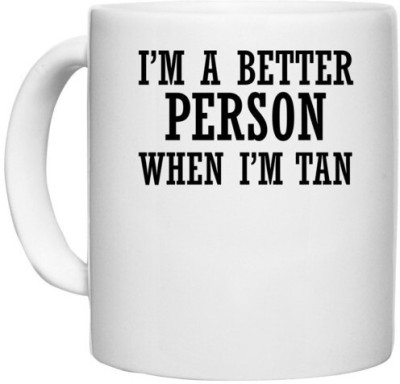 UDNAG White Ceramic Coffee / Tea '| I m A Better Person When I m Tan' Perfect for Gifting [330ml] Ceramic Coffee Mug(330 ml)