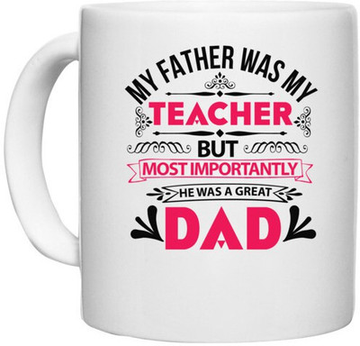 UDNAG White Ceramic Coffee / Tea 'father | MY FATHER WAS MY' Perfect for Gifting [330ml] Ceramic Coffee Mug(330 ml)