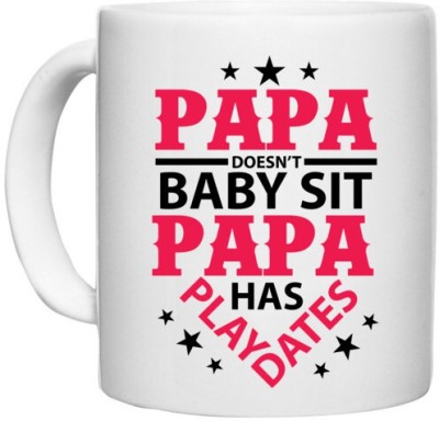 UDNAG White Ceramic Coffee / Tea 'Father | Papa Doesn't baby sit papa' Perfect for Gifting [330ml] Ceramic Coffee Mug(330 ml)