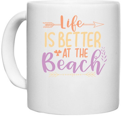UDNAG White Ceramic Coffee / Tea 'Beach | life is better at the beach' Perfect for Gifting [330ml] Ceramic Coffee Mug(330 ml)