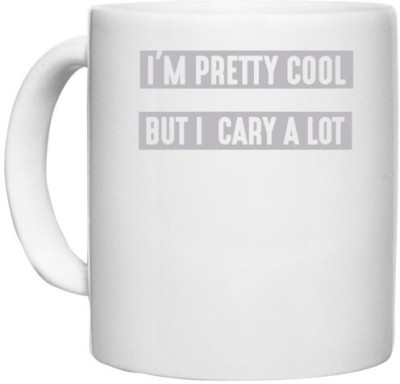 UDNAG White Ceramic Coffee / Tea 'Pretty Cool | I am pretty coll but i cary a lot' Perfect for Gifting [330ml] Ceramic Coffee Mug(330 ml)