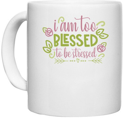 UDNAG White Ceramic Coffee / Tea 'Blessed stressed | i am too blessed to be stressed' Perfect for Gifting [330ml] Ceramic Coffee Mug(330 ml)