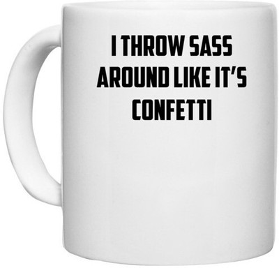 UDNAG White Ceramic Coffee / Tea 'Confetti | I Throw Sass Around Like It s Confetti' Perfect for Gifting [330ml] Ceramic Coffee Mug(330 ml)