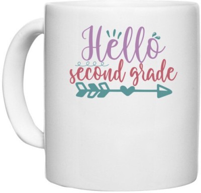 UDNAG White Ceramic Coffee / Tea 'School | hello second grade 2' Perfect for Gifting [330ml] Ceramic Coffee Mug(330 ml)
