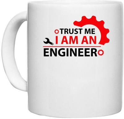 UDNAG White Ceramic Coffee / Tea 'Engineer | TRUST ME IAM AN' Perfect for Gifting [330ml] Ceramic Coffee Mug(330 ml)