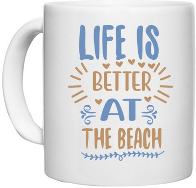 UDNAG White Ceramic Coffee / Tea 'Beach | Life is better at' Perfect for Gifting [330ml] Ceramic Coffee Mug(330 ml)