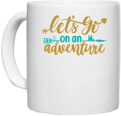 UDNAG White Ceramic Coffee / Tea 'Adventure | Let's go on the adventure' Perfect for Gifting [330ml] Ceramic Coffee Mug(330 ml)