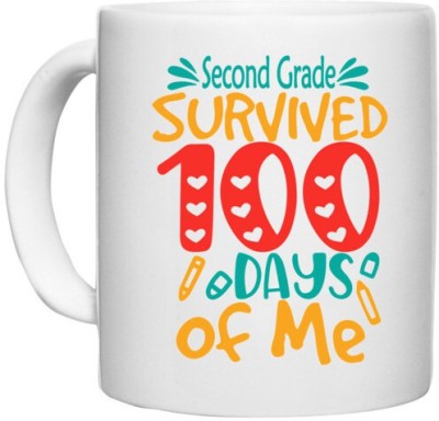 UDNAG White Ceramic Coffee / Tea 'School | second Grade survived 100 days of me' Perfect for Gifting [330ml] Ceramic Coffee Mug(330 ml)