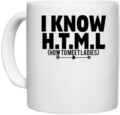 UDNAG White Ceramic Coffee / Tea 'HTML | i know h.t.m' Perfect for Gifting [330ml] Ceramic Coffee Mug(330 ml)
