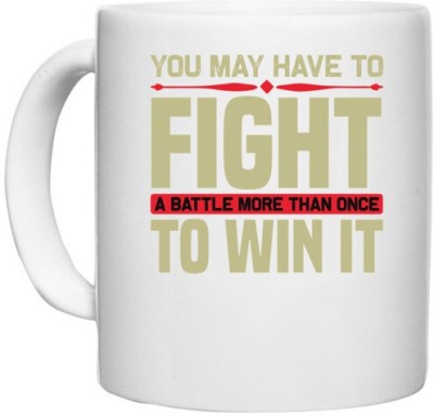 UDNAG White Ceramic Coffee / Tea 'Fight | You may have' Perfect for Gifting [330ml] Ceramic Coffee Mug(330 ml)