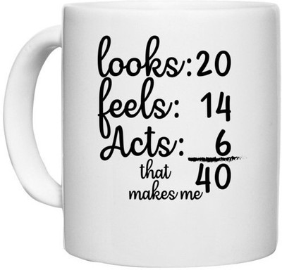 UDNAG White Ceramic Coffee / Tea 'Age | looks 20 feels 14 acts 6 that makes me' Perfect for Gifting [330ml] Ceramic Coffee Mug(330 ml)