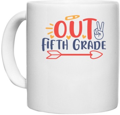 UDNAG White Ceramic Coffee / Tea 'School | peace out fifth grade' Perfect for Gifting [330ml] Ceramic Coffee Mug(330 ml)
