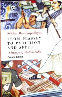Sekhar Bandyopadhyay FROM PLASSEY TO PARTITION AND AFTER [A HISTORY OF MODERN INDIA ] SECOND EDITION (Hardcopy Paperbook, SEKHAR BANDYOPADHYAY)(Paperback, Hindi, SEKHAR BANDYOPADHYAY)