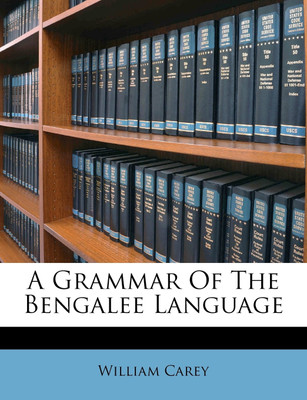 A Grammar of the Bengalee Language(English, Paperback, Carey William)