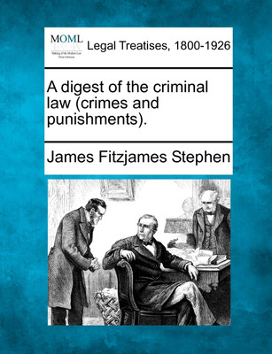 A digest of the criminal law (crimes and punishments).(English, Paperback, Stephen James Fitzjames)