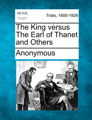 The King versus The Earl of Thanet and Others(English, Paperback, Anonymous)