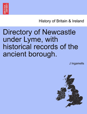 Directory of Newcastle Under Lyme, with Historical Records of the Ancient Borough.(English, Paperback, Ingamells J)