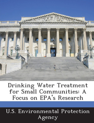 Drinking Water Treatment for Small Communities(English, Paperback, U.S. Environmental Protection Agency)