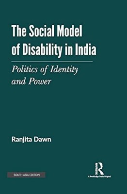 The Social Model of Disability in India: Politics of Identity and Power(Hardcover, Ranjita Dawn)