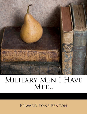 Military Men I Have Met...(English, Paperback, Edward Dyne Fenton)