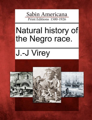 Natural history of the Negro race.(English, Paperback, J.-J Virey)