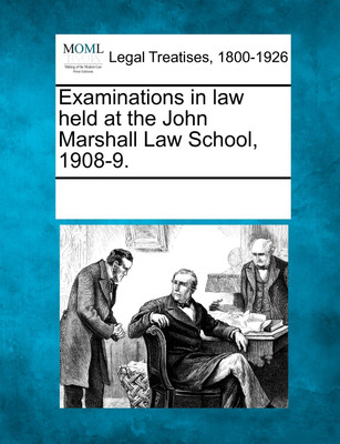 Examinations in law held at the John Marshall Law School, 1908-9.(English, Paperback, See Notes Multiple Contributors)