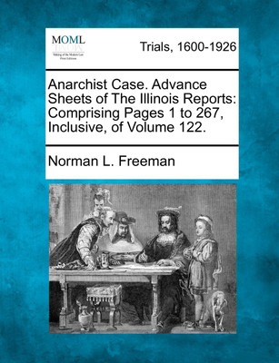 Anarchist Case. Advance Sheets of The Illinois Reports(English, Paperback, Norman L. Freeman)