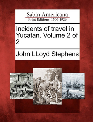Incidents of travel in Yucatan. Volume 2 of 2(English, Paperback, Stephens John Lloyd)