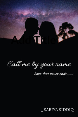 Call me by your name(English, Paperback, Sabiya Siddiq)