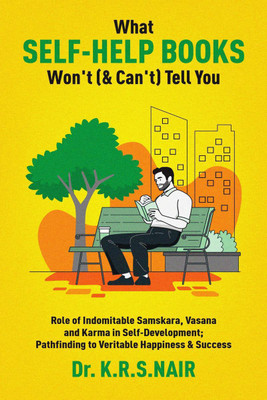 WHAT SELF-HELP BOOKS WON'T (& CAN'T) TELL YOU(English, Paperback, Dr. K R S Nair)