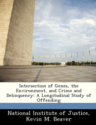 Intersection of Genes, the Environment, and Crime and Delinquency(English, Paperback, Kevin M. Beaver)