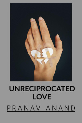Unreciprocated Love(English, Paperback, Pranav Anand)