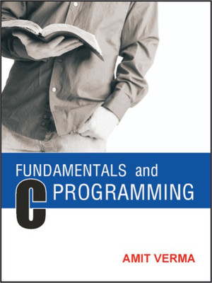 Fundamentals and C Programming 1 Edition(English, Paperback, Verma Amit)