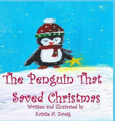 The Penguin That Saved Christmas(English, Hardcover, Zweig Kristie)