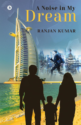 A Noise in My Dream(English, Paperback, Ranjan Kumar)
