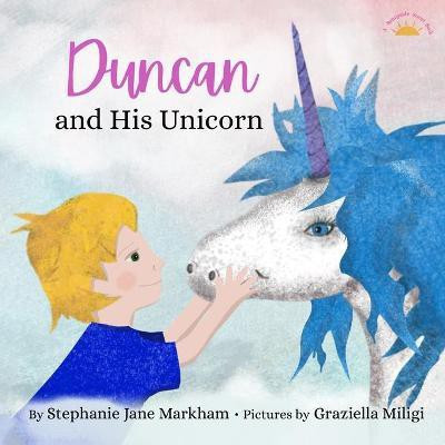 Duncan and His Unicorn(English, Paperback, Markham Stephanie Jane)