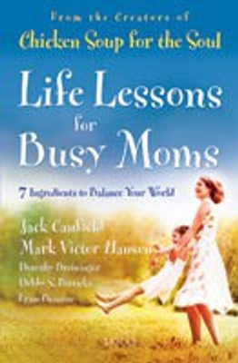 Life Lesson for Busy Moms(English, Paperback, Canfield Jack)