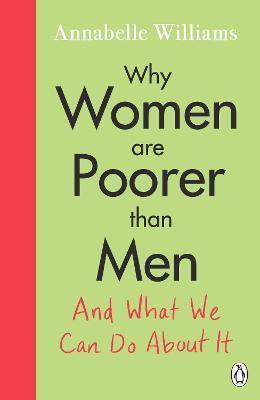 Why Women Are Poorer Than Men and What We Can Do About It(English, Paperback, Williams Annabelle)