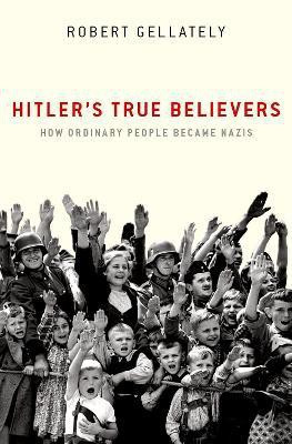 Hitler's True Believers(English, Paperback, Gellately Robert)