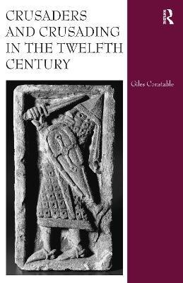 Crusaders and Crusading in the Twelfth Century(English, Hardcover, Constable Giles)