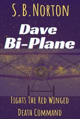 Dave Bi-Plane Fights the Red Winged Death Command(English, Paperback, Norton S B)