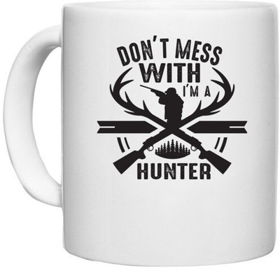 UDNAG White Ceramic Coffee / Tea 'Hunter | Don't Mess' Perfect for Gifting [330ml] Ceramic Coffee Mug(330 ml)