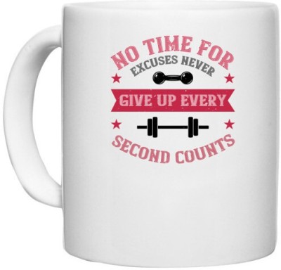 UDNAG White Ceramic Coffee / Tea 'Gym Work out | no time for excuses never give up every second' Perfect for Gifting [330ml] Ceramic Coffee Mug(330 ml)