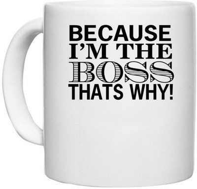 UDNAG White Ceramic Coffee / Tea 'BOSS | ecause i'm the boss' Perfect for Gifting [330ml] Ceramic Coffee Mug(330 ml)