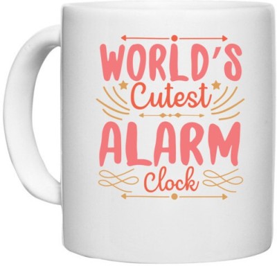 UDNAG White Ceramic Coffee / Tea 'Alarm clock | world’s cutest alarm clock' Perfect for Gifting [330ml] Ceramic Coffee Mug(330 ml)