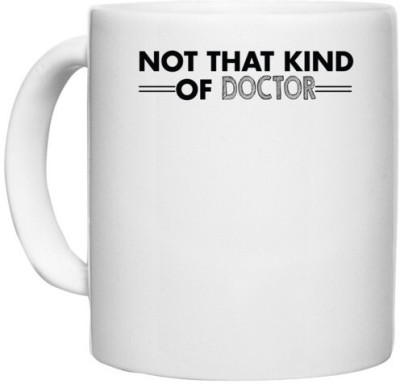 UDNAG White Ceramic Coffee / Tea 'Doctor | not that kind of doctor..' Perfect for Gifting [330ml] Ceramic Coffee Mug(330 ml)